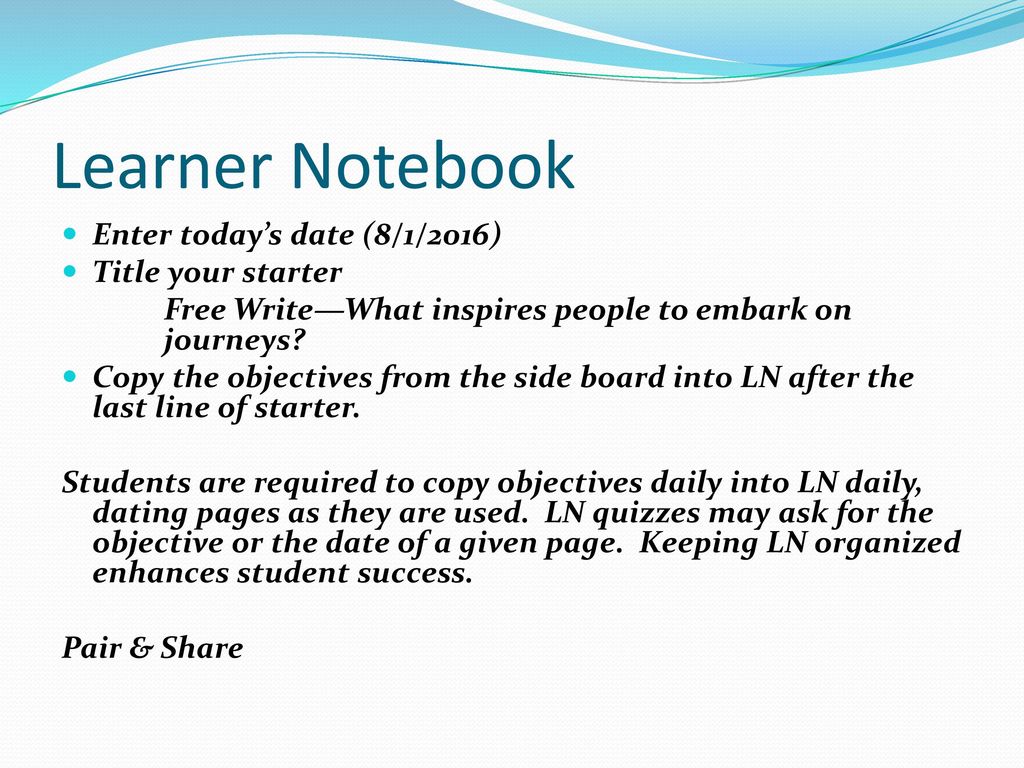 Learner Notebook Enter today’s date (8/1/2016) Title your starter
