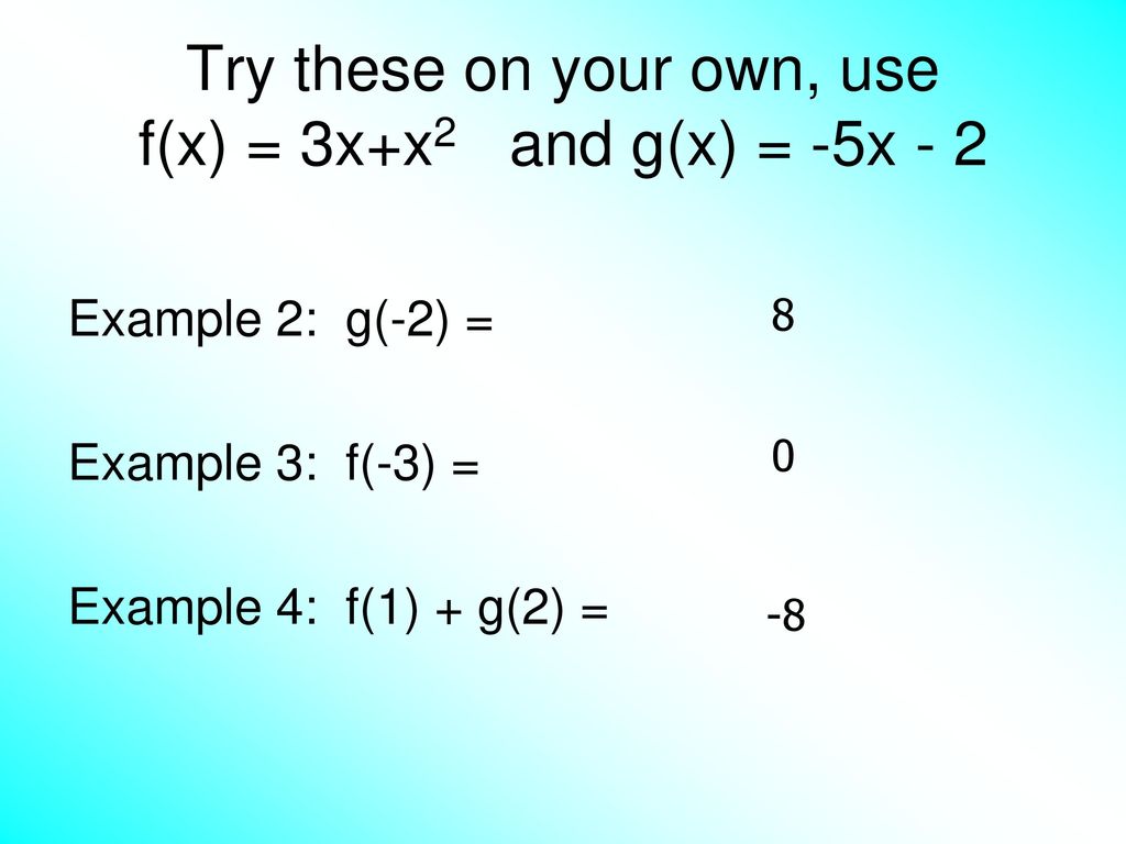 Try these on your own, use f(x) = 3x+x2 and g(x) = -5x - 2