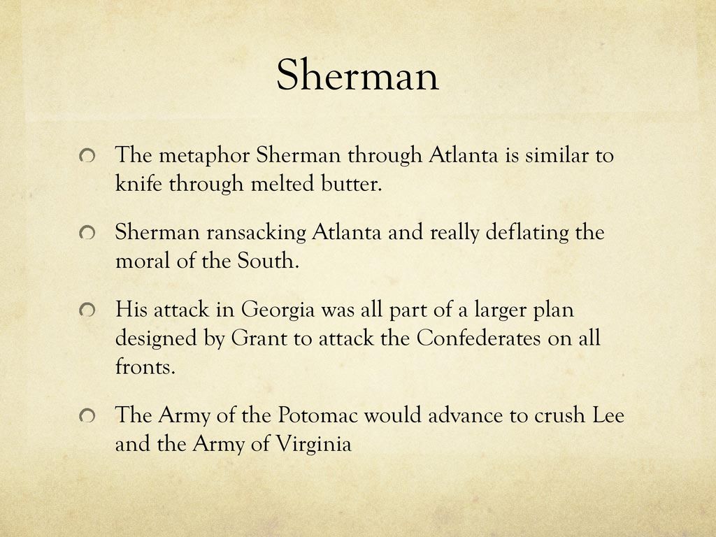 Sherman The metaphor Sherman through Atlanta is similar to knife through melted butter.