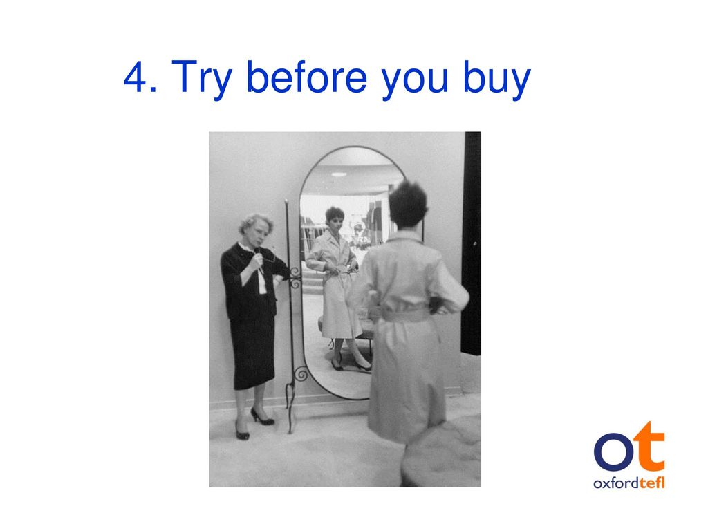 4. Try before you buy