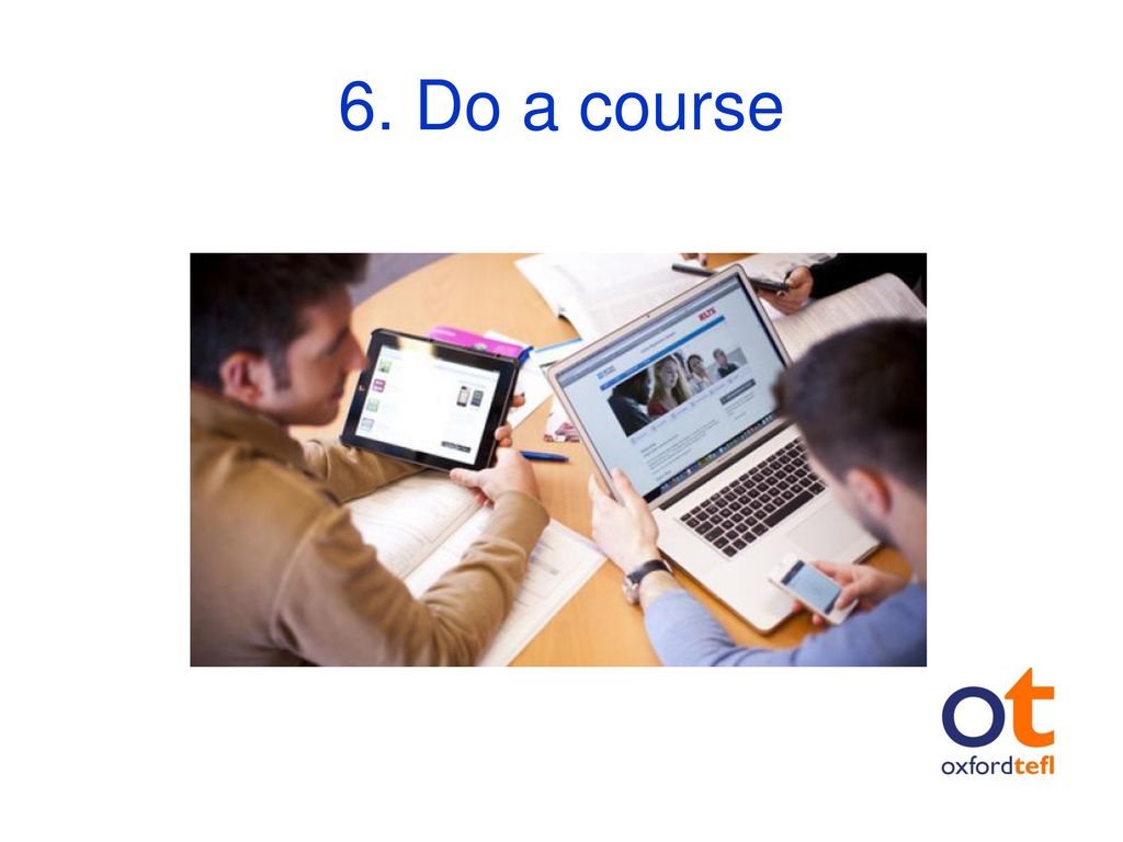 6. Do a course