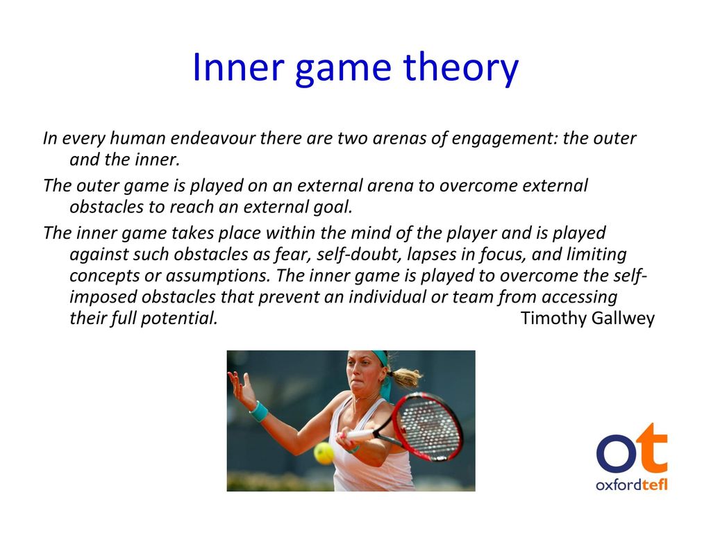 Inner game theory In every human endeavour there are two arenas of engagement: the outer and the inner.