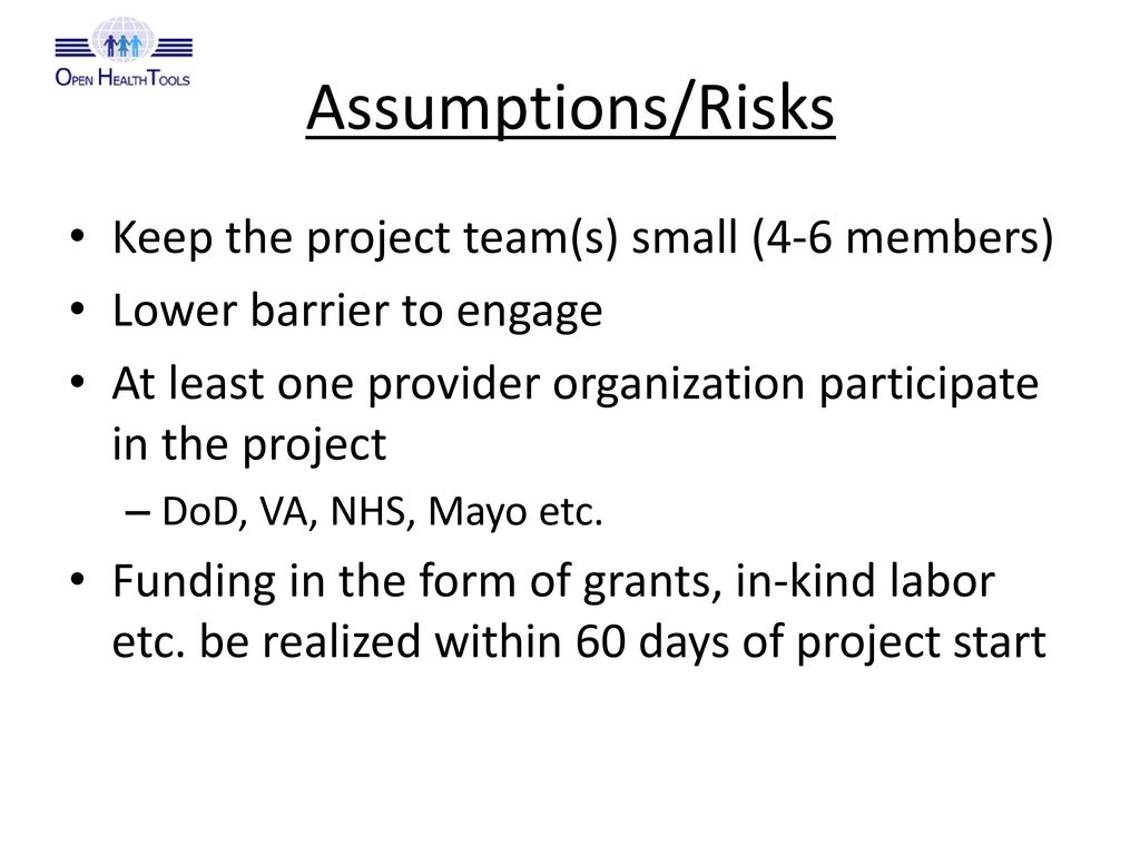 Assumptions/Risks Keep the project team(s) small (4-6 members)