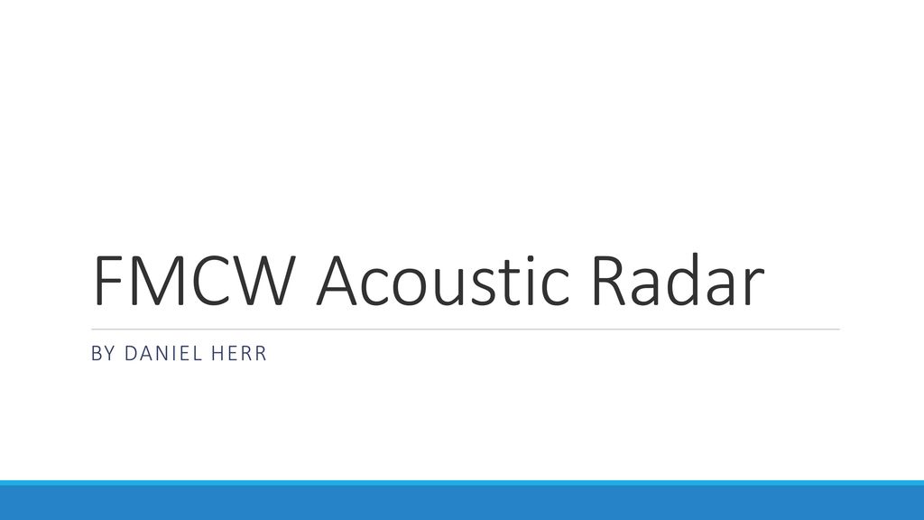 FMCW Acoustic Radar By Daniel Herr. - ppt download