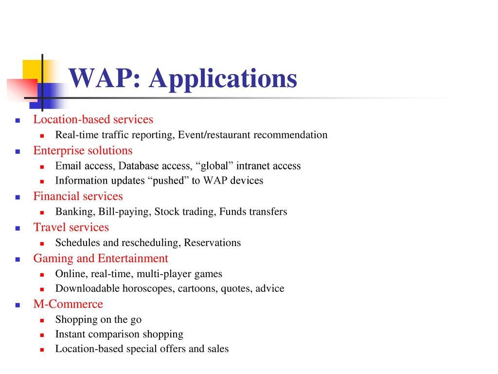 WAP: Applications Location-based services Enterprise solutions