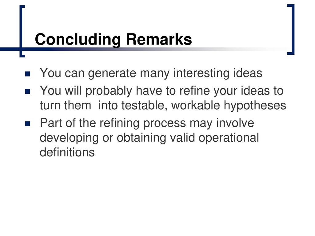 Concluding Remarks You can generate many interesting ideas