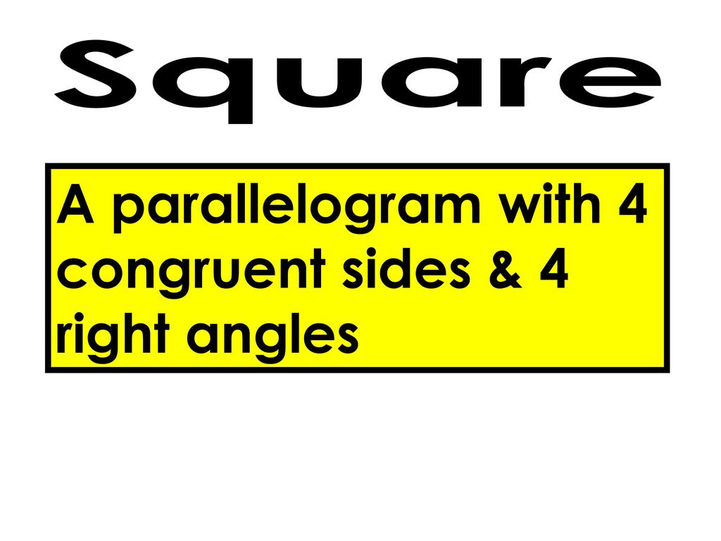 A parallelogram with 4 congruent sides & 4 right angles