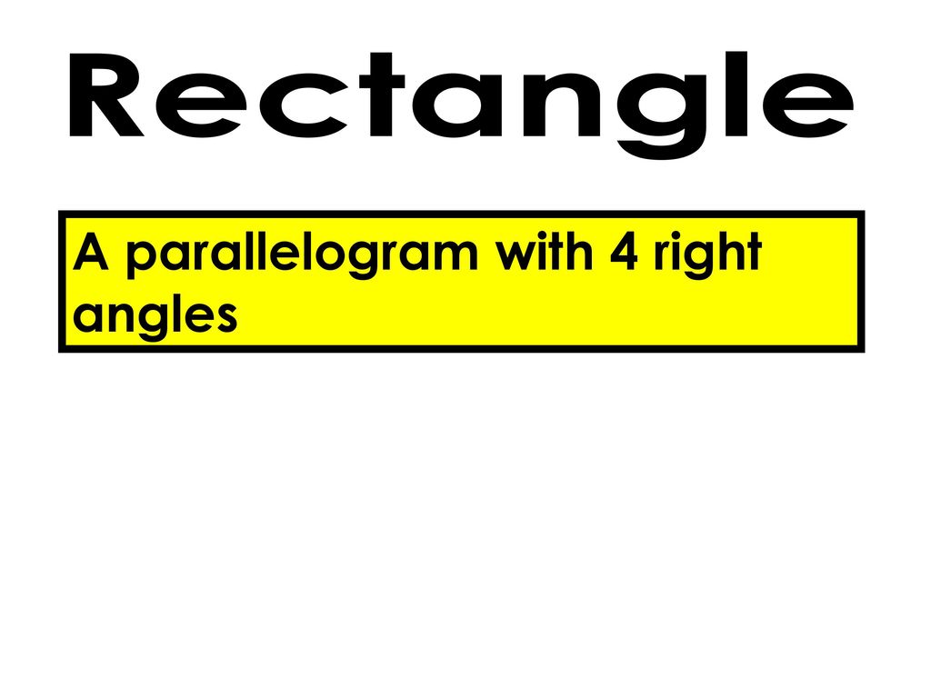A parallelogram with 4 right angles
