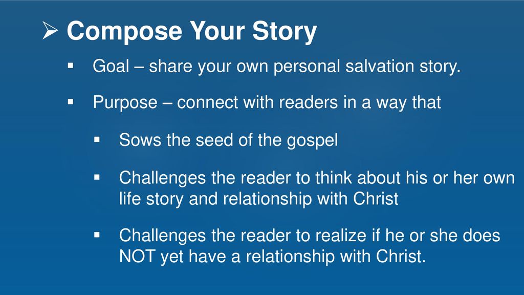 Compose Your Story Goal – share your own personal salvation story.