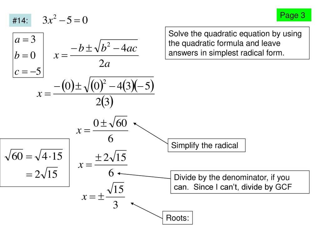Page 3 #14: Solve the quadratic equation by using the quadratic formula and leave answers in simplest radical form.