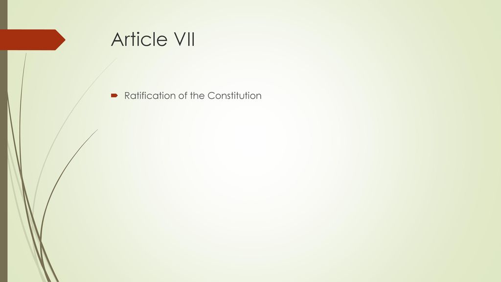 Article VII Ratification of the Constitution