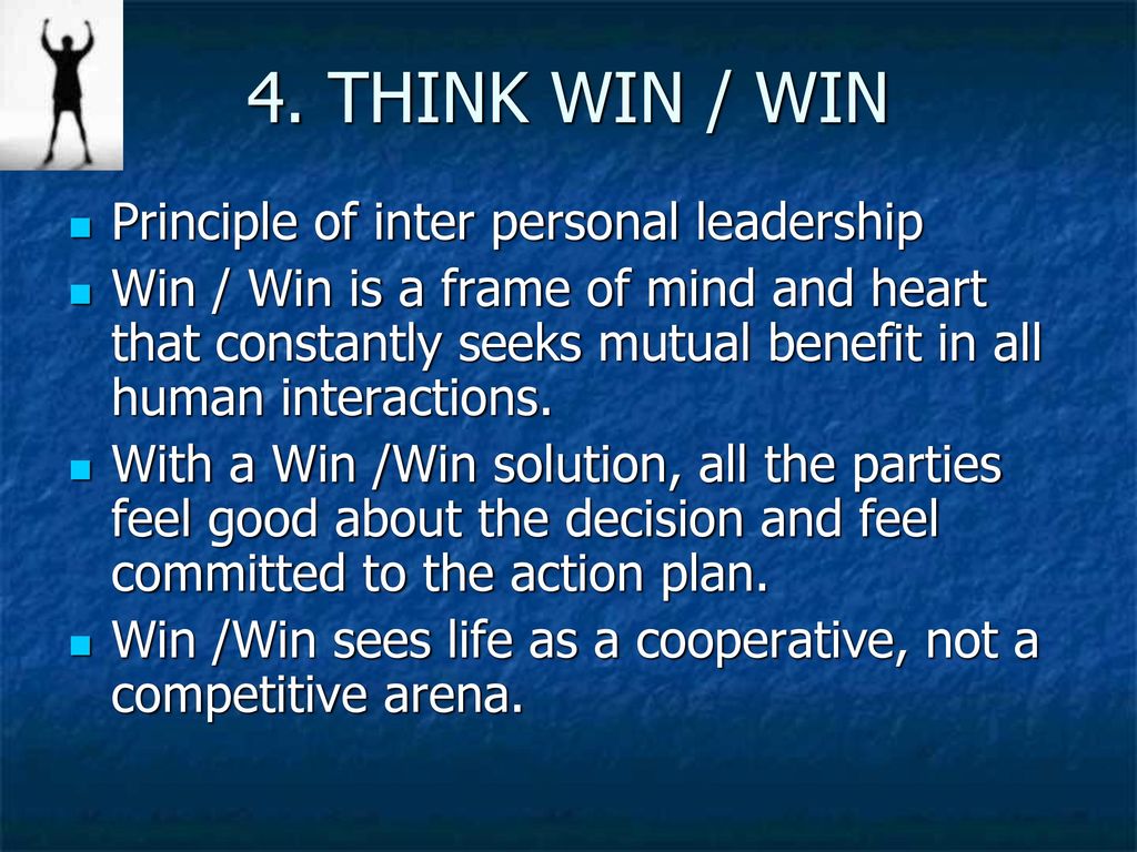 4. THINK WIN / WIN Principle of inter personal leadership