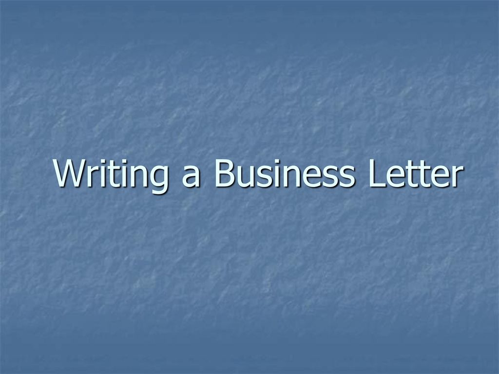 Writing A Business Letter Ppt Download writing-a-business-letter-ppt-download