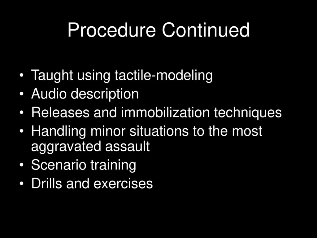 Procedure Continued Taught using tactile-modeling Audio description