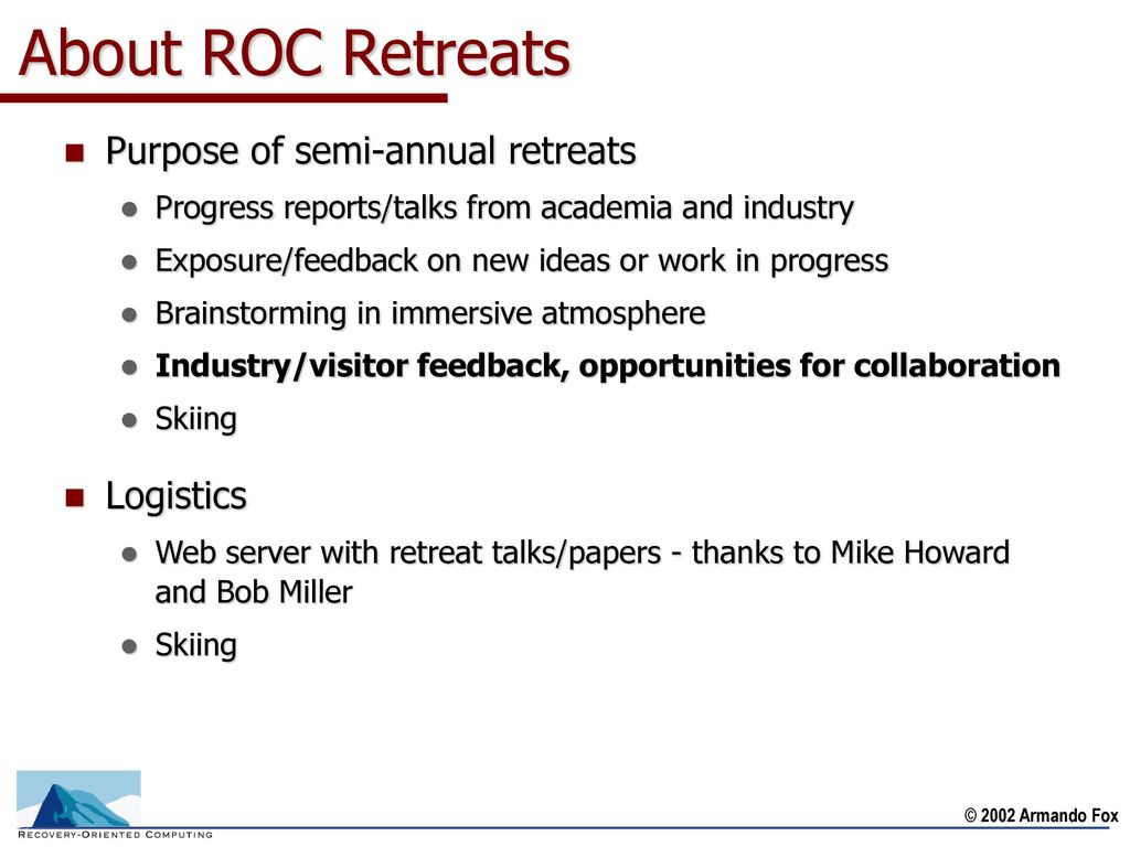 About ROC Retreats Purpose of semi-annual retreats Logistics