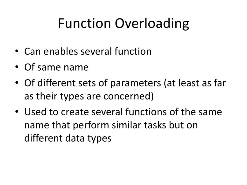 Function Overloading Can enables several function Of same name - ppt ...