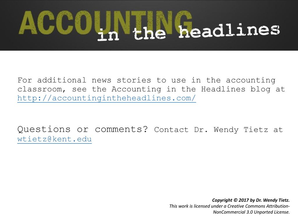 For additional news stories to use in the accounting classroom, see the Accounting in the Headlines blog at   Questions or comments.