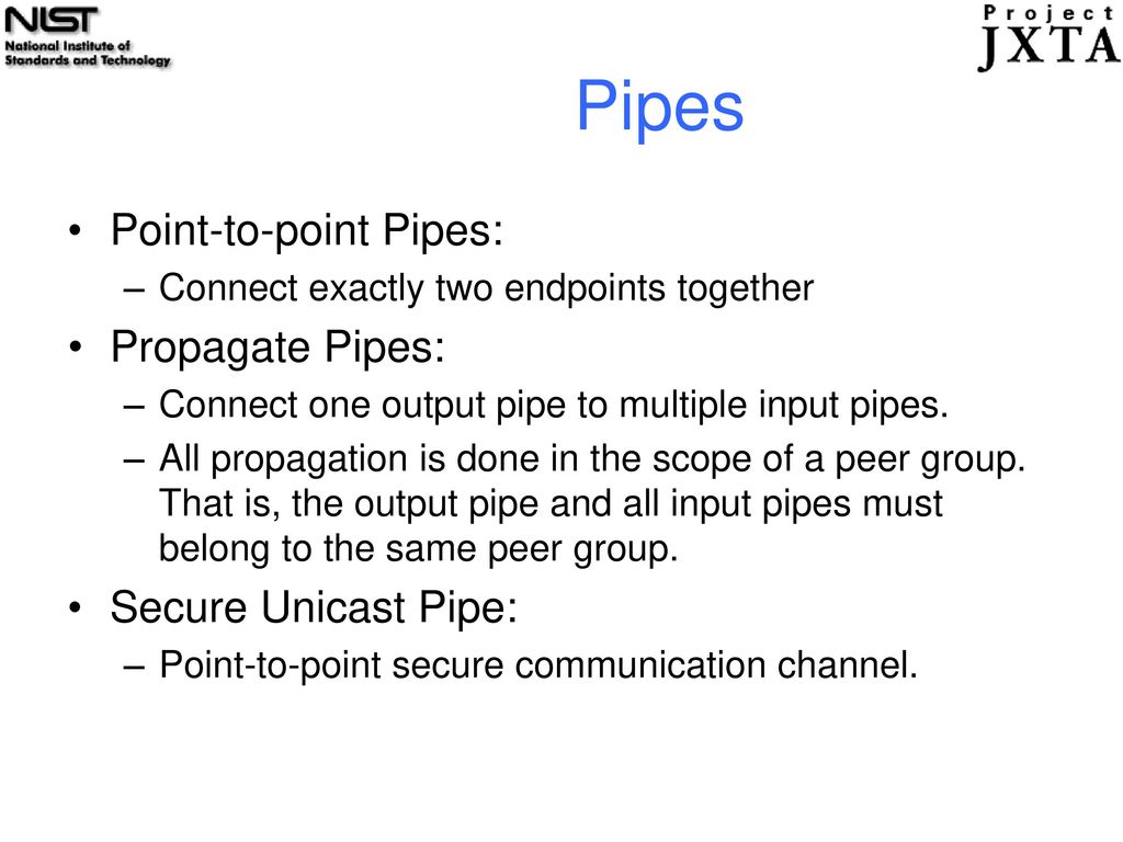 Pipes Point-to-point Pipes: Propagate Pipes: Secure Unicast Pipe: