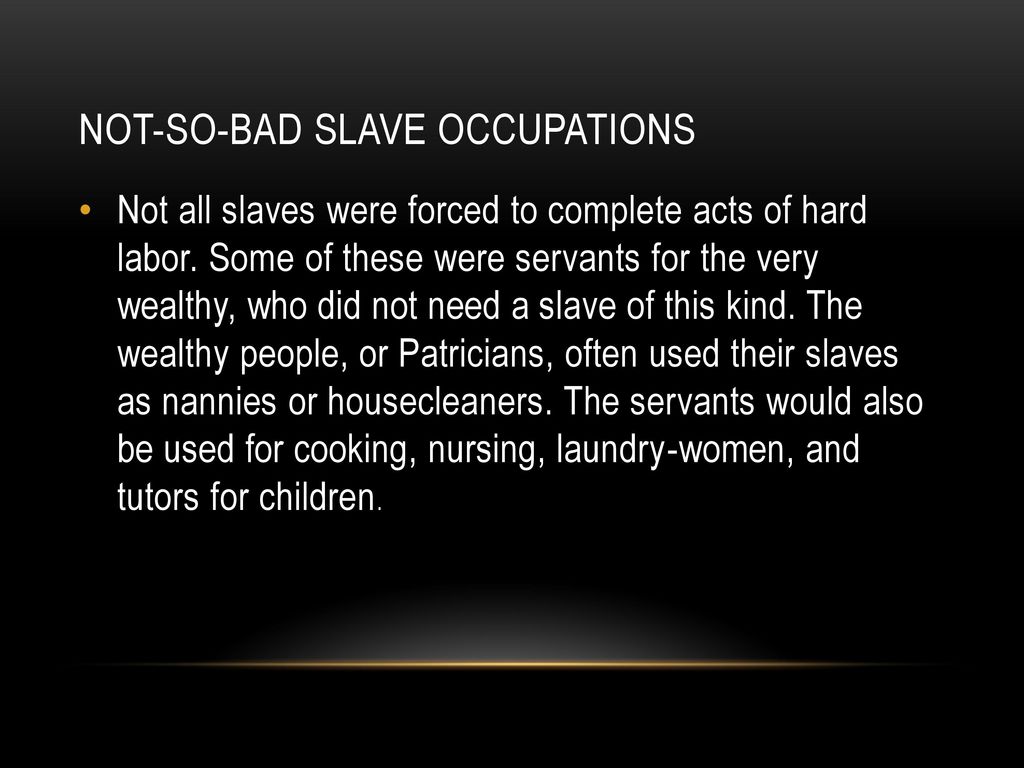 Not-so-bad slave occupations