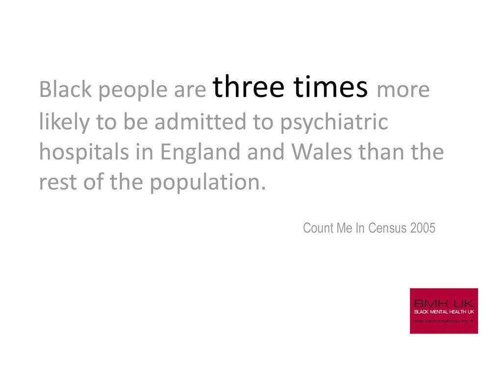 Black people are three times more likely to be admitted to psychiatric hospitals in England and Wales than the rest of the population.