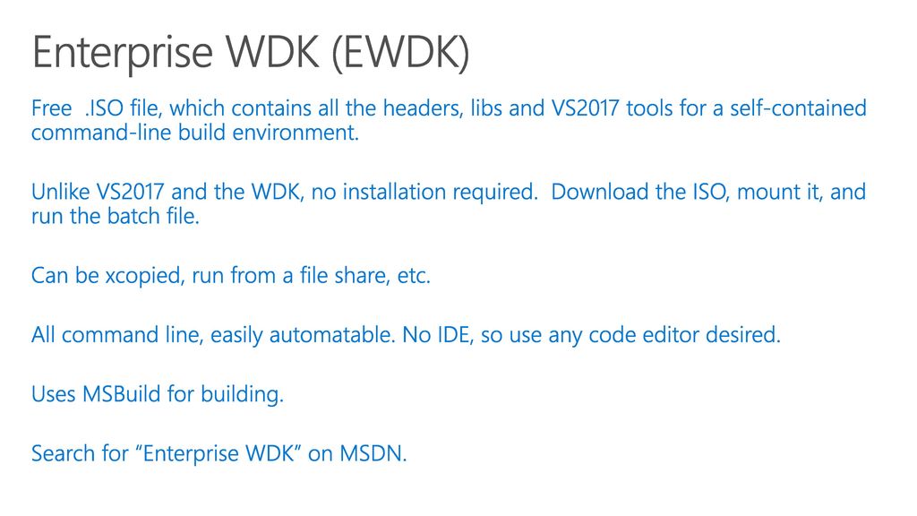Enterprise WDK (EWDK) Free .ISO file, which contains all the headers, libs and VS2017 tools for a self-contained command-line build environment.