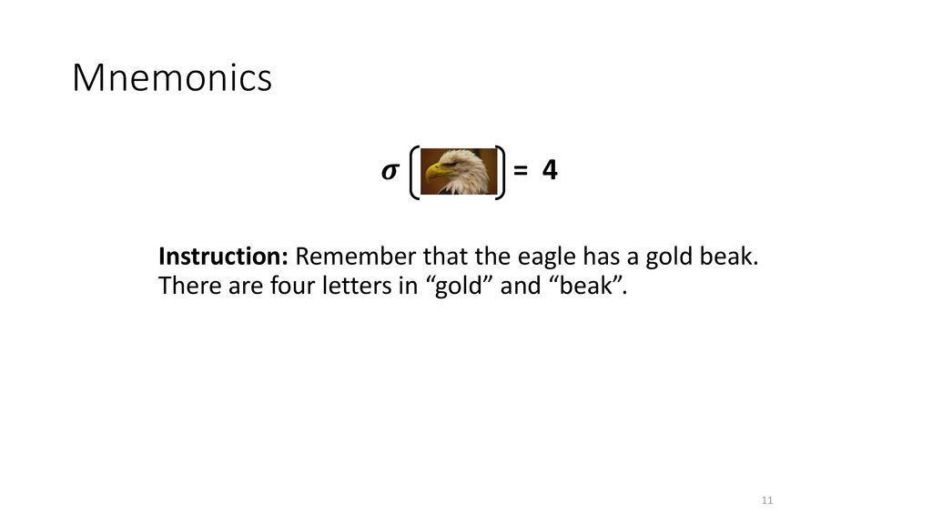 Mnemonics 𝝈 = 4. Instruction: Remember that the eagle has a gold beak.