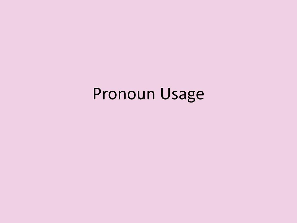 Pronoun Usage