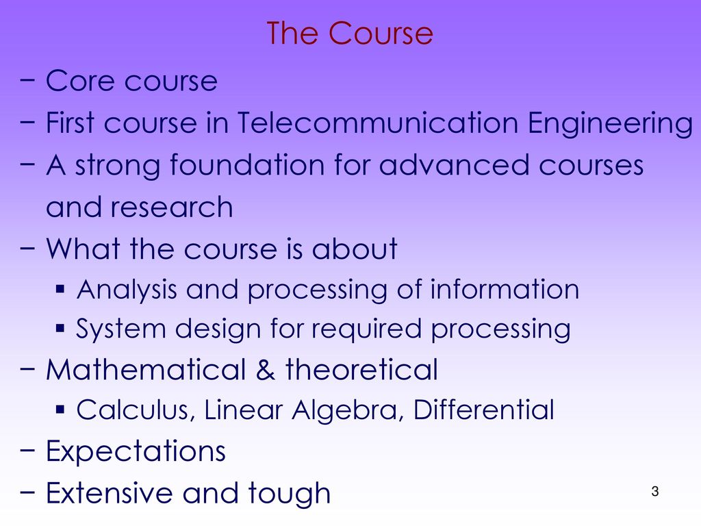 The Course Core course First course in Telecommunication Engineering