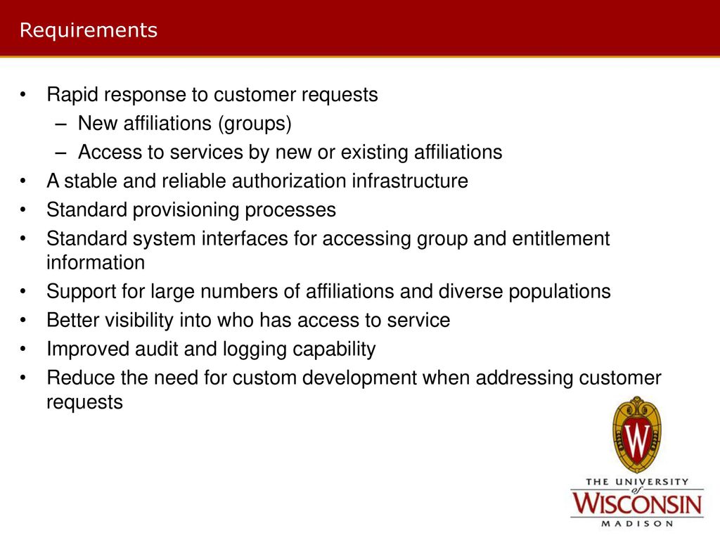 Requirements Rapid response to customer requests. New affiliations (groups) Access to services by new or existing affiliations.
