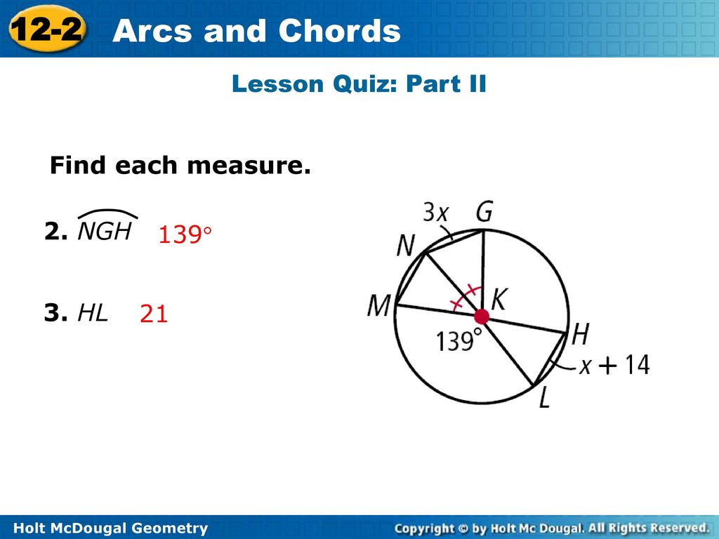 Lesson Quiz: Part II Find each measure. 2. NGH 139 3. HL 21