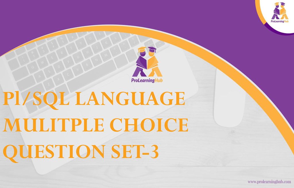 Pl/SQL LANGUAGE MULITPLE CHOICE QUESTION SET-3 - ppt download