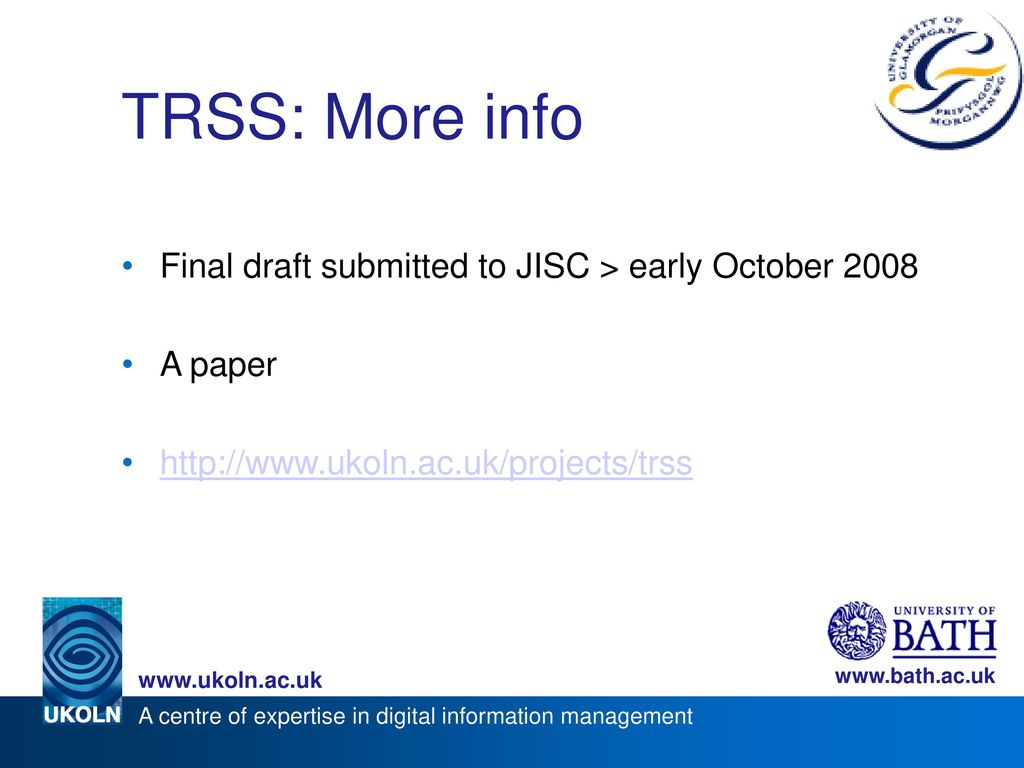 TRSS: More info Final draft submitted to JISC > early October 2008