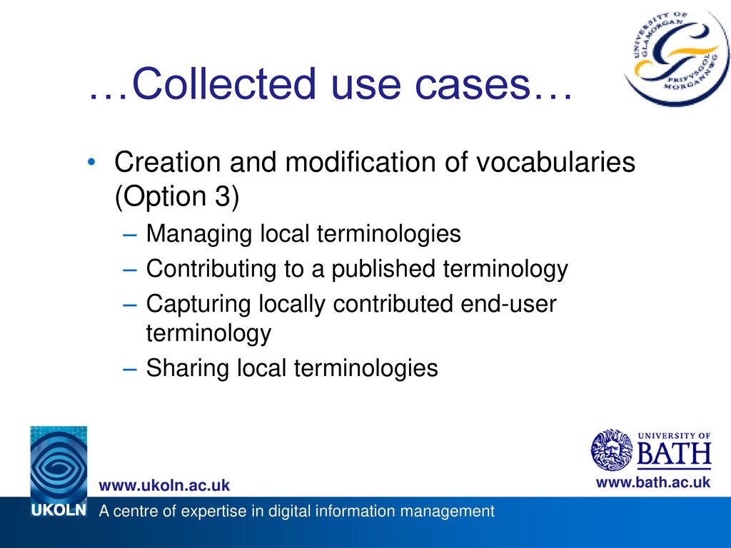 …Collected use cases… Creation and modification of vocabularies (Option 3) Managing local terminologies.