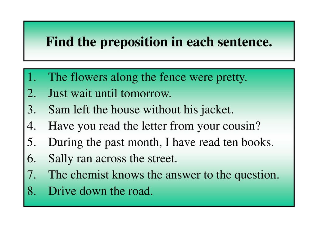 At the end of each sentence. Sentences with prepositions. Sentenced preposition. Verb preposition sentences. Prepositions in English sentences.