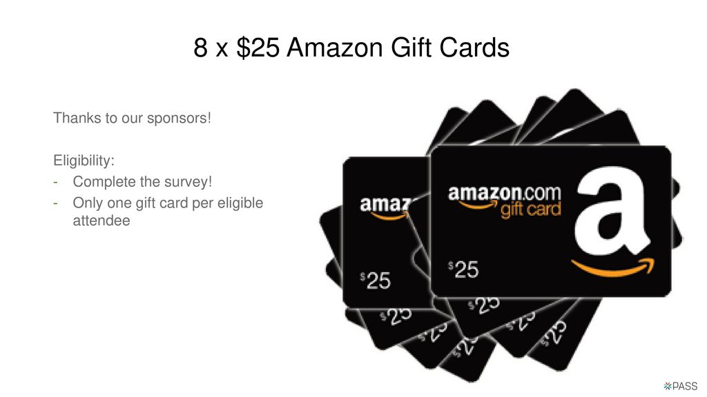 8 x $25 Amazon Gift Cards Thanks to our sponsors! Eligibility: