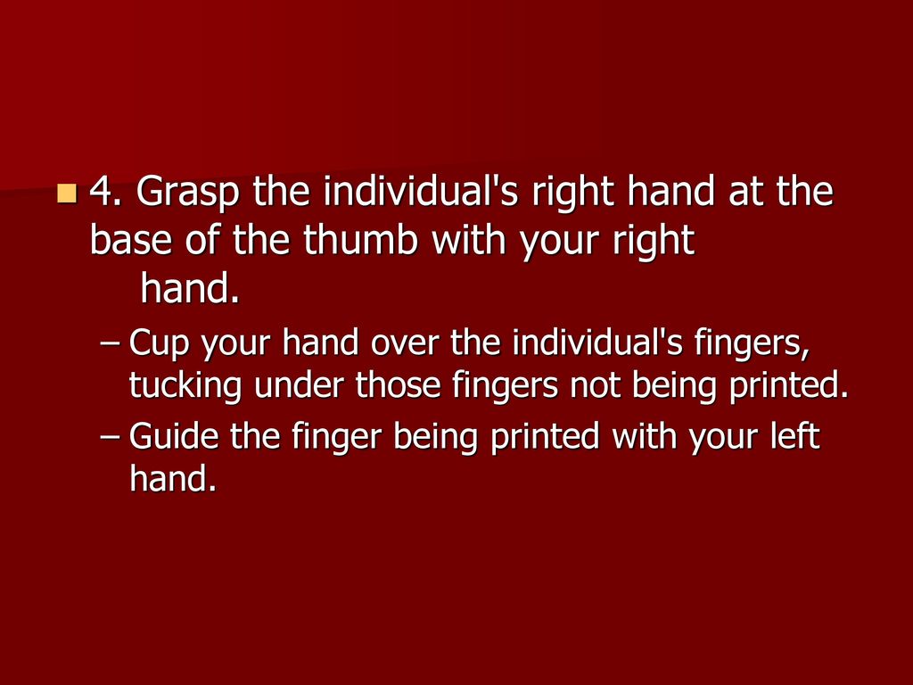 4. Grasp the individual s right hand at the base of the thumb with your right hand.