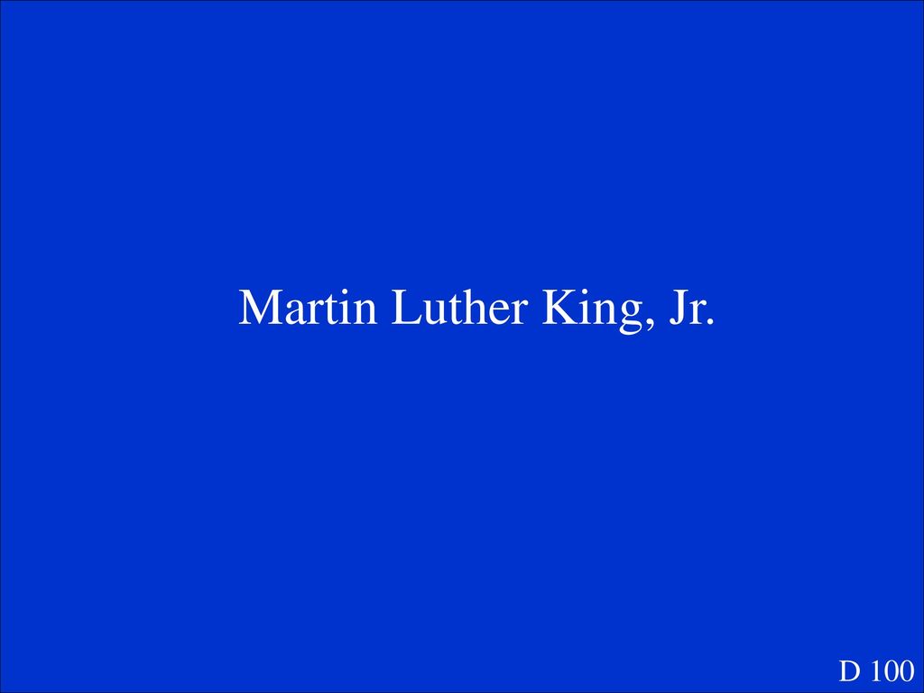 Martin Luther King, Jr. D 100
