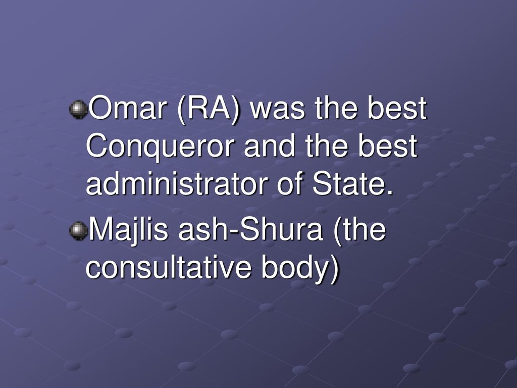 Omar (RA) was the best Conqueror and the best administrator of State.