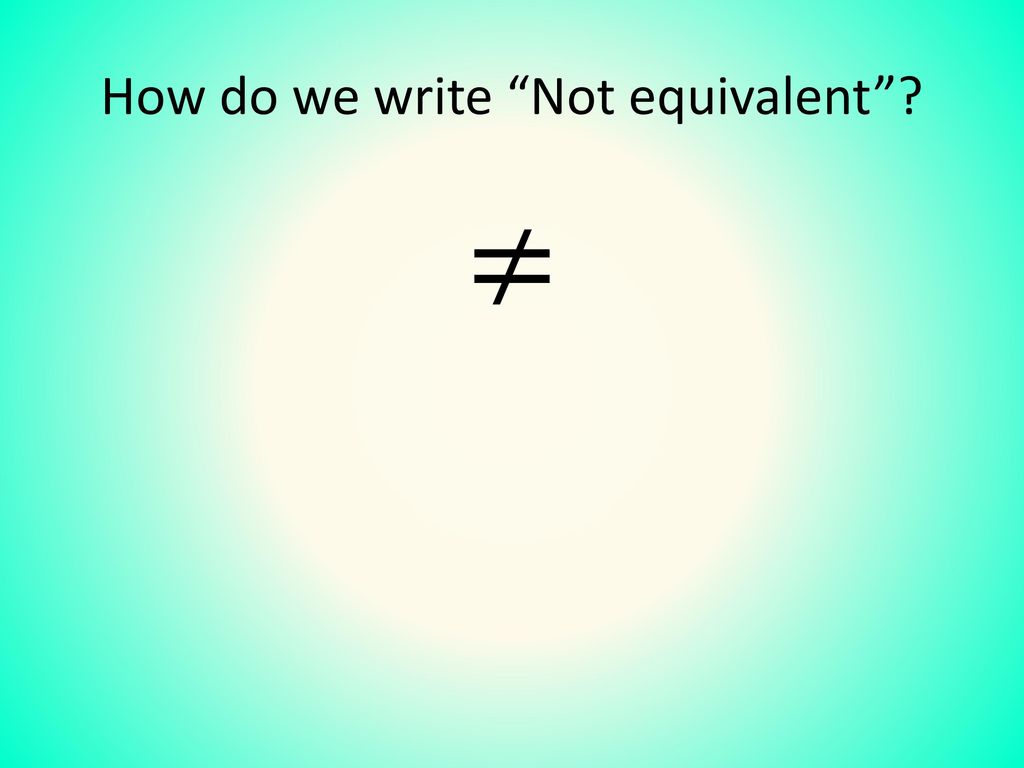 How do we write Not equivalent