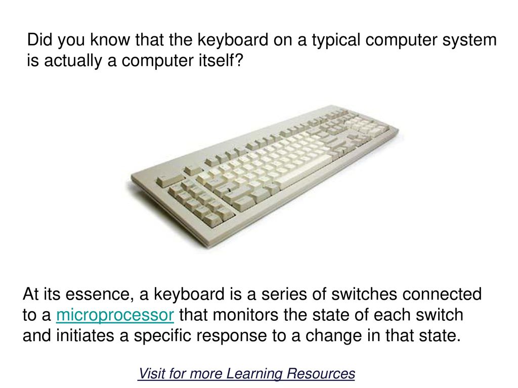 Did you know that the keyboard on a typical computer system is actually a computer itself