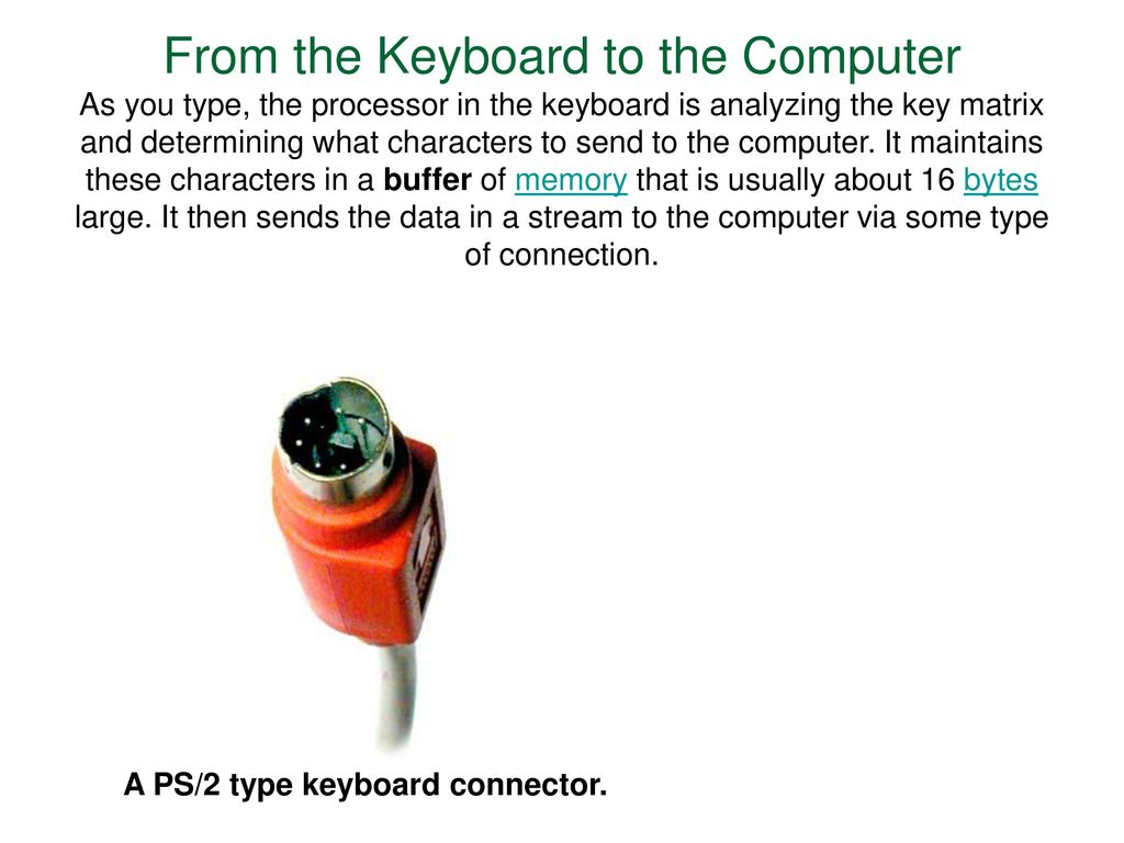 A PS/2 type keyboard connector.