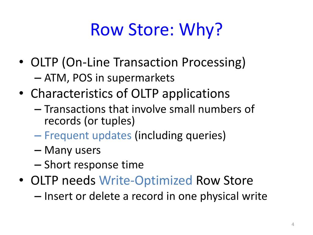 Row Store: Why OLTP (On-Line Transaction Processing)