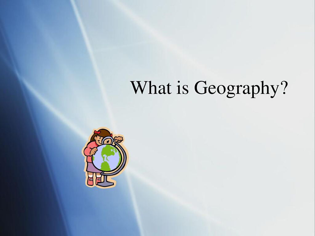 What is Geography?. - ppt download