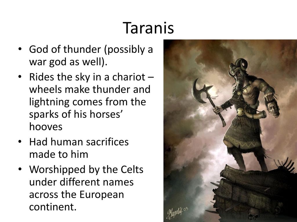 Taranis God of thunder (possibly a war god as well).