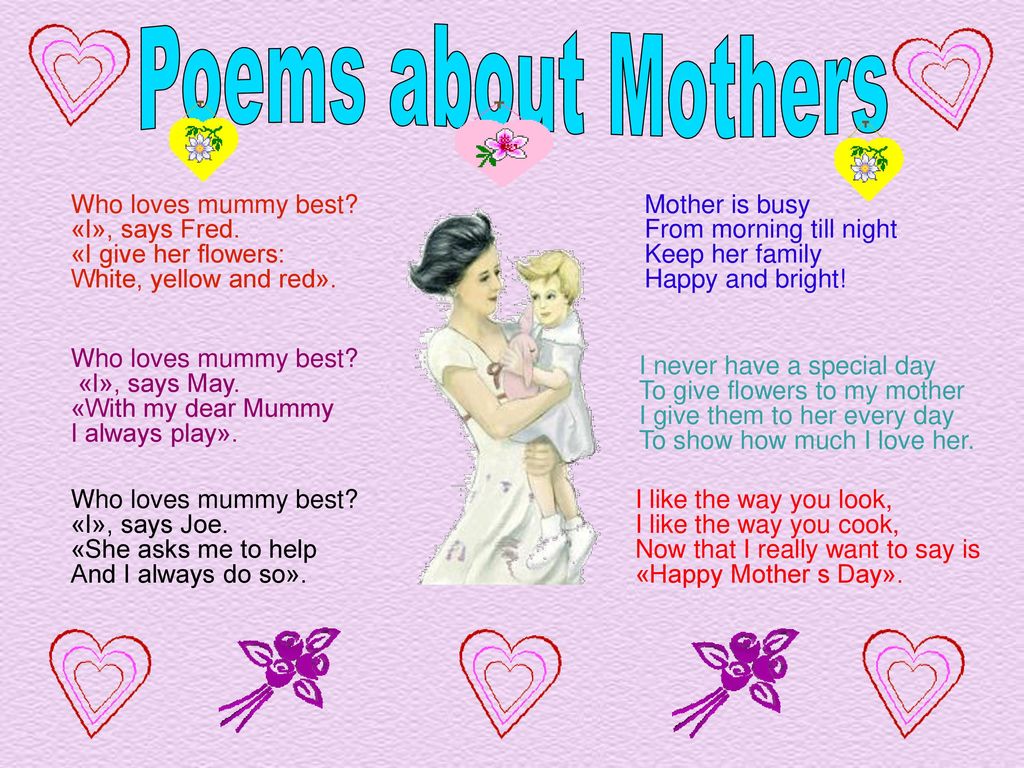Poems about Mothers Who loves mummy best "I", says Fred. 