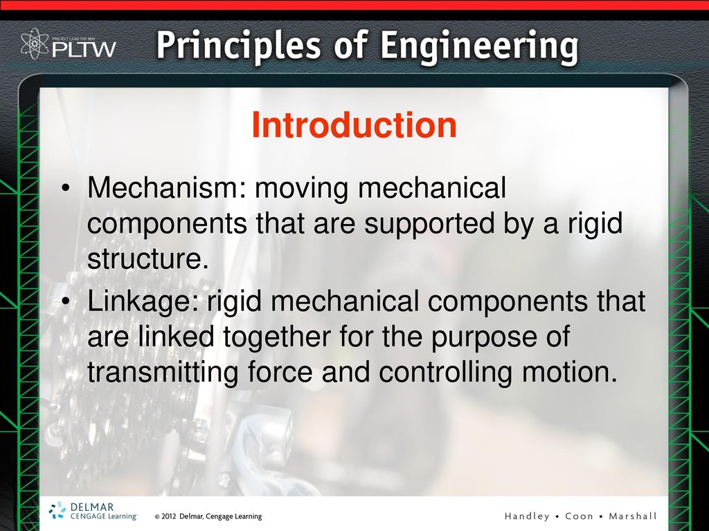 Introduction Mechanism: moving mechanical components that are supported by a rigid structure.