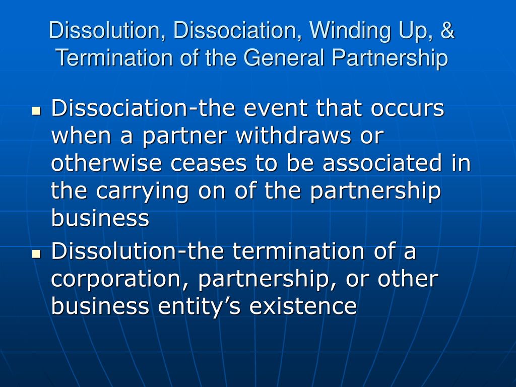 Dissolution, Dissociation, Winding Up, & Termination of the General Partnership