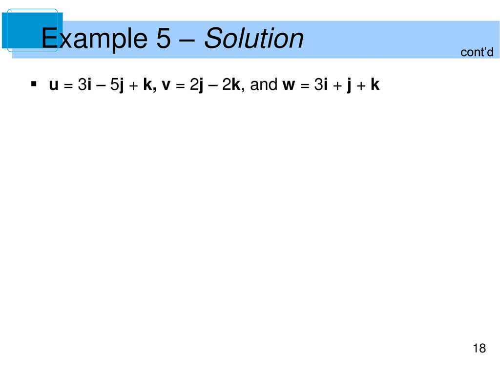 Example 5 – Solution u = 3i – 5j + k, v = 2j – 2k, and w = 3i + j + k