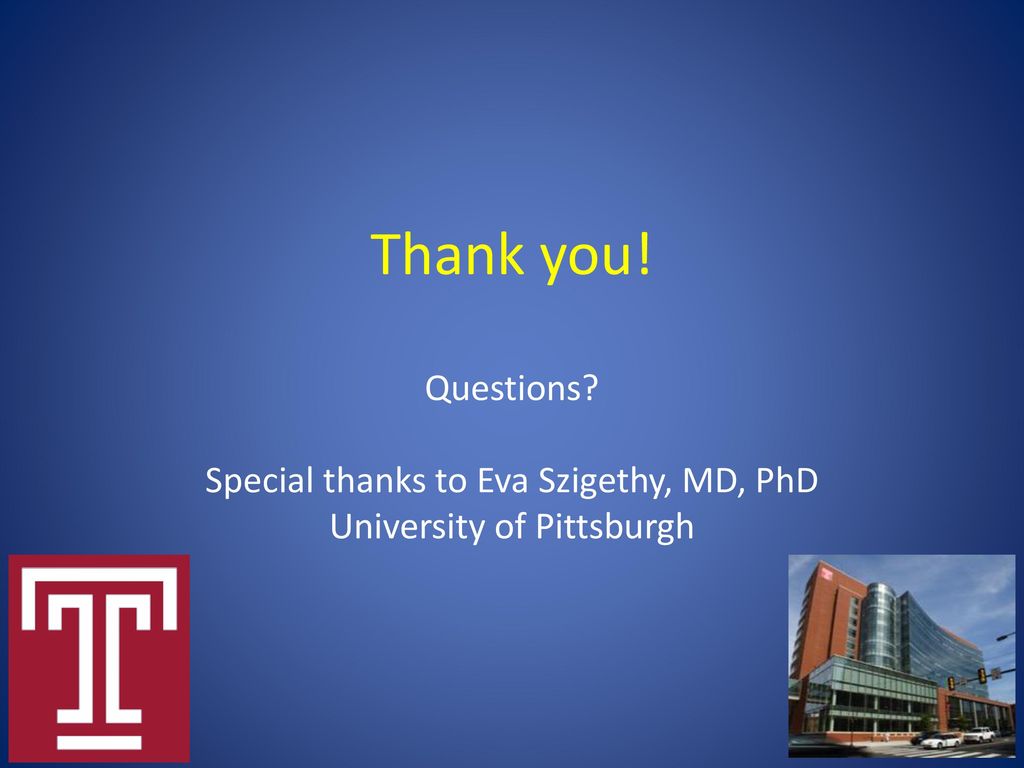 Thank you! Questions Special thanks to Eva Szigethy, MD, PhD