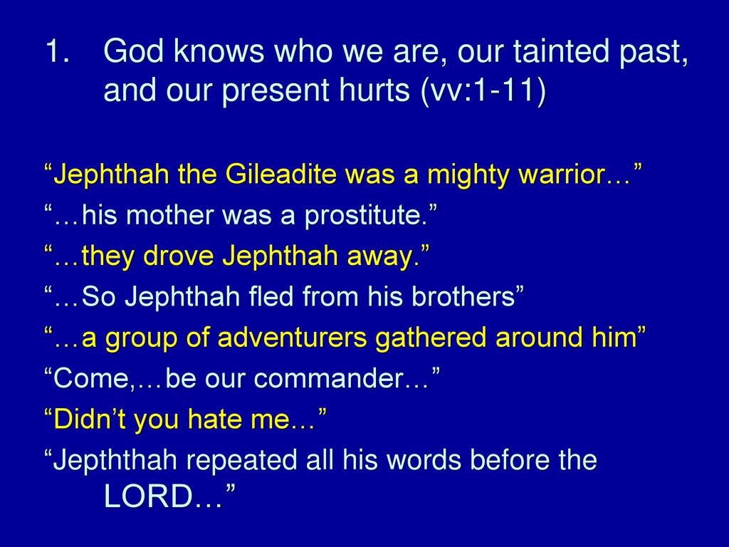 God knows who we are, our tainted past, and our present hurts (vv:1-11)